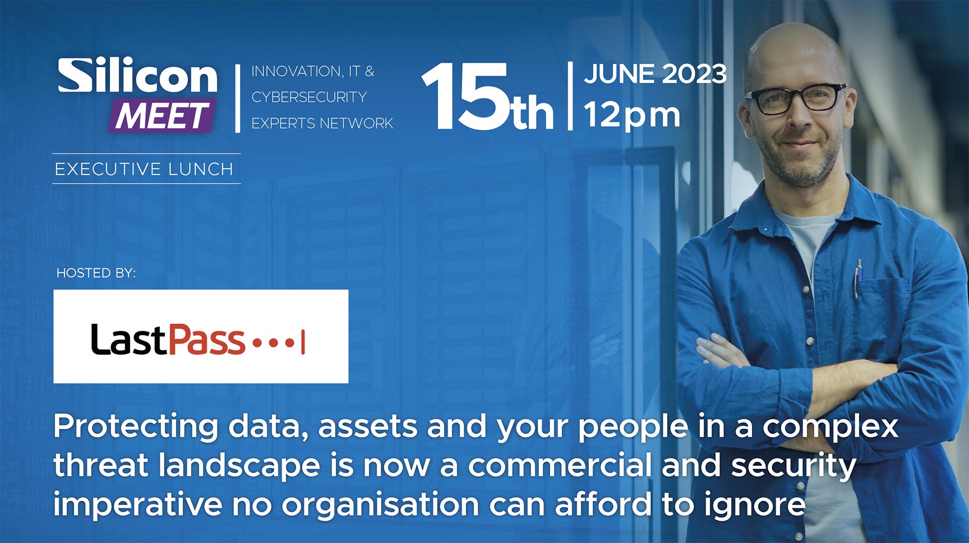 Business lunch: Protecting data, assets and your people in a complex threat landscape is now a commercial and security imperative no organisation can afford to ignore